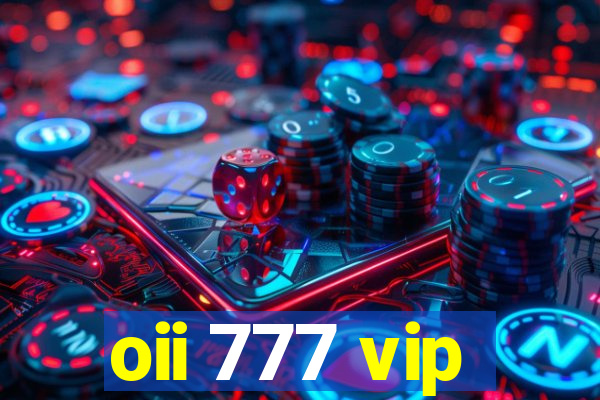 oii 777 vip